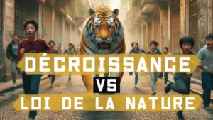 Un tigre poursuit un groupe de personnes dans une rue. Un grand texte superpose l'image, indiquant « LOI DE LA NATURE VS DÉCROISSANCE ».